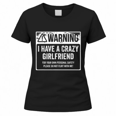 My Gf Is Crazy Warning I Have A Crazy Girlfriend Women's T-Shirt