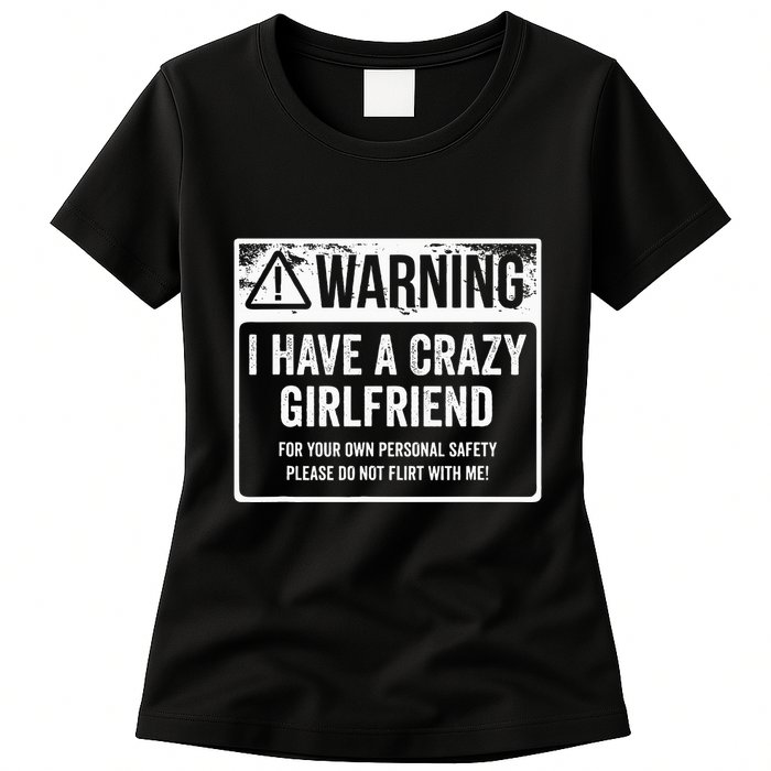 My Gf Is Crazy Warning I Have A Crazy Girlfriend Womens T-Shirt