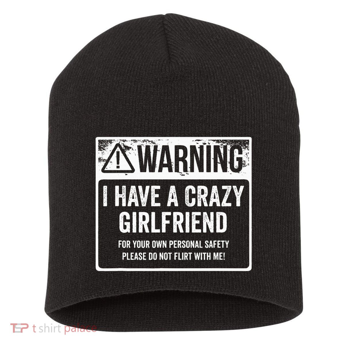My Gf Is Crazy Warning I Have A Crazy Girlfriend Short Acrylic Beanie