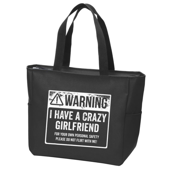 My Gf Is Crazy Warning I Have A Crazy Girlfriend Zip Tote Bag