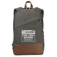 My Gf Is Crazy Warning I Have A Crazy Girlfriend Cotton Canvas Backpack
