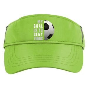 My Goal Is To Deny Yours Soccer Goalie Christmas Gift Adult Drive Performance Visor