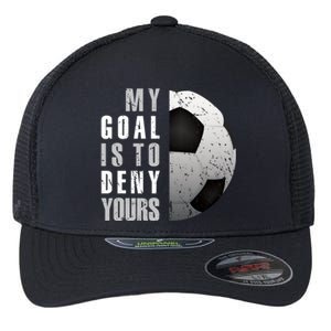 My Goal Is To Deny Yours Soccer Goalie Christmas Gift Flexfit Unipanel Trucker Cap