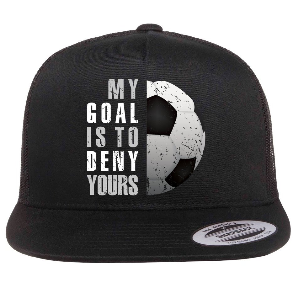My Goal Is To Deny Yours Soccer Goalie Christmas Gift Flat Bill Trucker Hat