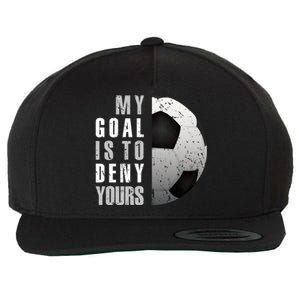 My Goal Is To Deny Yours Soccer Goalie Christmas Gift Wool Snapback Cap