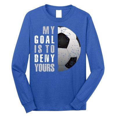 My Goal Is To Deny Yours Soccer Goalie Christmas Gift Long Sleeve Shirt
