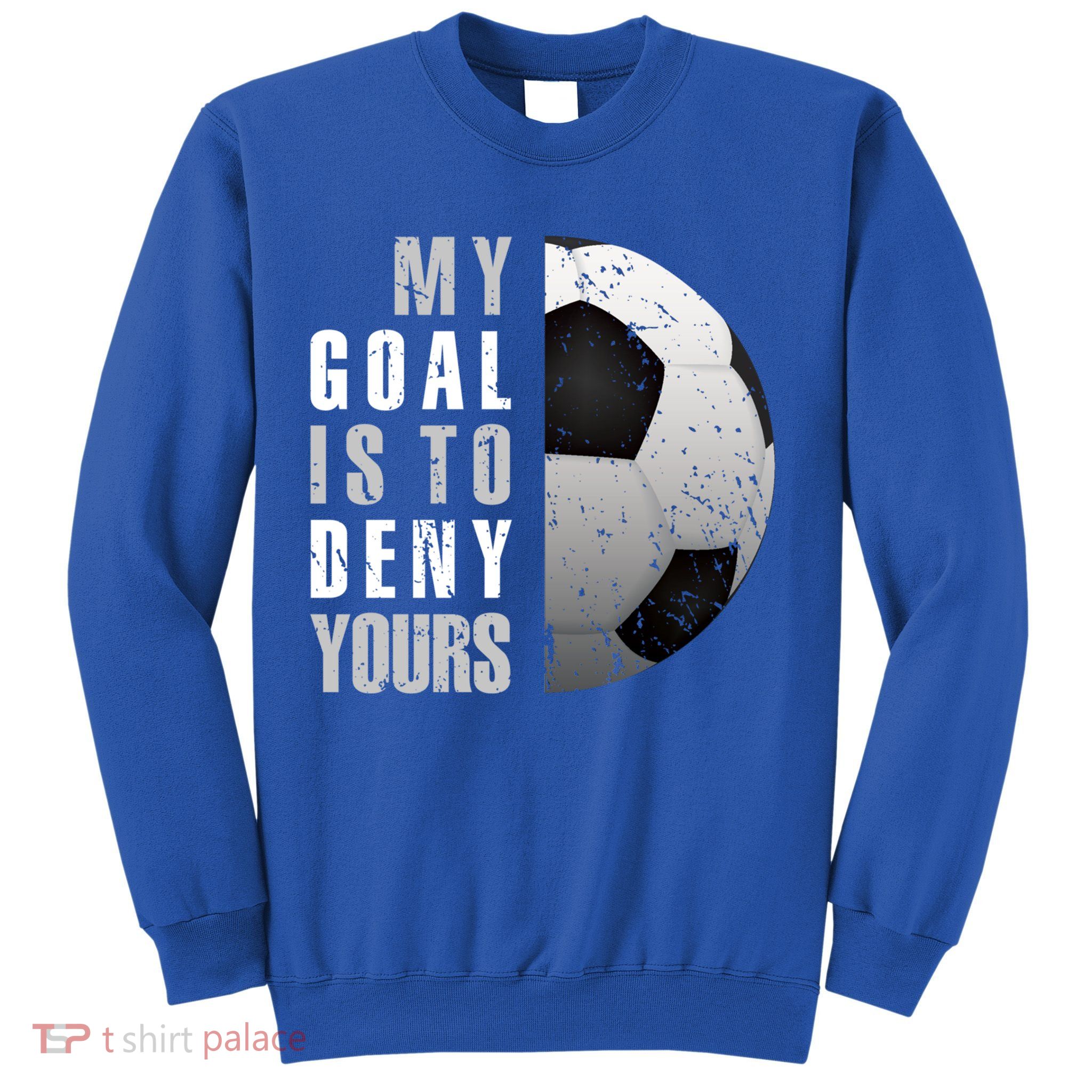 My Goal Is To Deny Yours Soccer Goalie Christmas Gift Sweatshirt
