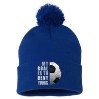 My Goal Is To Deny Yours Soccer Goalie Christmas Gift Pom Pom 12in Knit Beanie