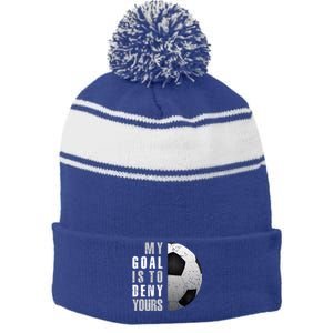 My Goal Is To Deny Yours Soccer Goalie Christmas Gift Stripe Pom Pom Beanie