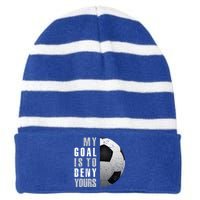 My Goal Is To Deny Yours Soccer Goalie Christmas Gift Striped Beanie with Solid Band