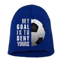 My Goal Is To Deny Yours Soccer Goalie Christmas Gift Short Acrylic Beanie