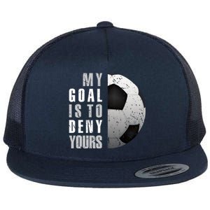 My Goal Is To Deny Yours Soccer Goalie Christmas Gift Flat Bill Trucker Hat