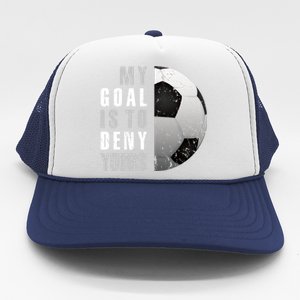 My Goal Is To Deny Yours Soccer Goalie Christmas Gift Trucker Hat