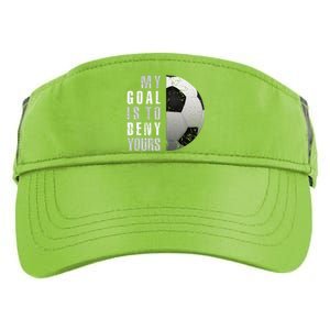 My Goal Is To Deny Yours Soccer Goalie Distressed Goalkeeper Adult Drive Performance Visor