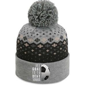 My Goal Is To Deny Yours Soccer Goalie Distressed Goalkeeper The Baniff Cuffed Pom Beanie