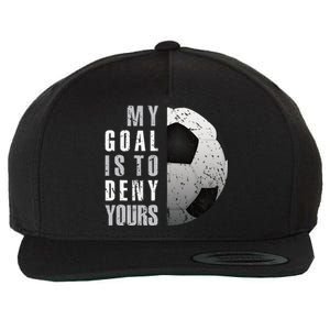 My Goal Is To Deny Yours Soccer Goalie Distressed Goalkeeper Wool Snapback Cap