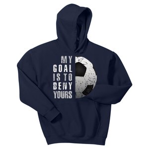 My Goal Is To Deny Yours Soccer Goalie Distressed Goalkeeper Kids Hoodie