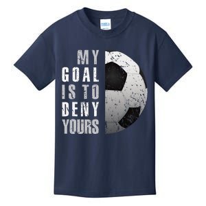 My Goal Is To Deny Yours Soccer Goalie Distressed Goalkeeper Kids T-Shirt