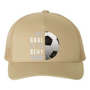 My Goal Is To Deny Yours Soccer Goalie Distressed Goalkeeper Yupoong Adult 5-Panel Trucker Hat