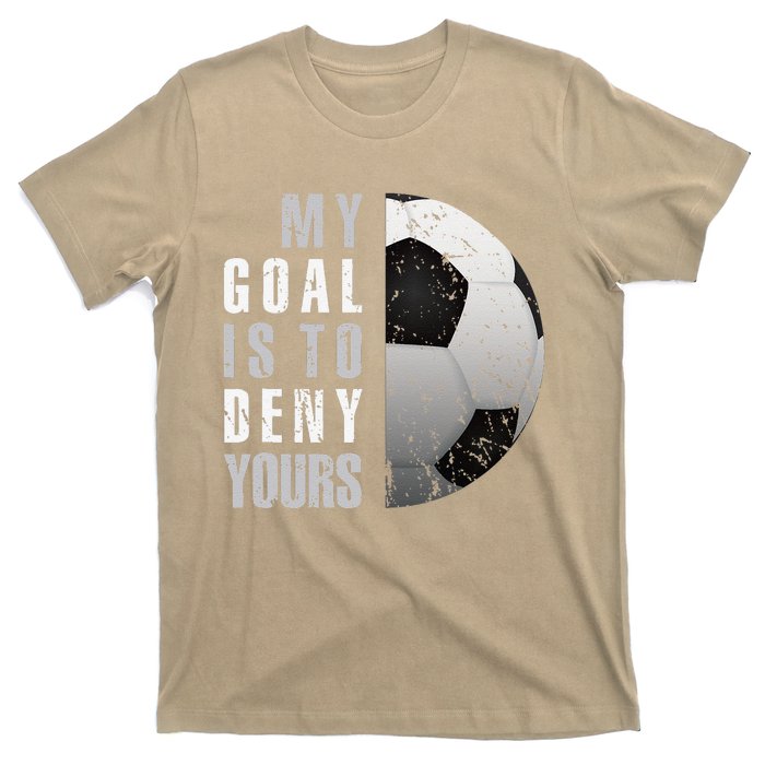 My Goal Is To Deny Yours Soccer Goalie Distressed Goalkeeper T-Shirt