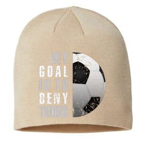 My Goal Is To Deny Yours Soccer Goalie Distressed Goalkeeper Sustainable Beanie