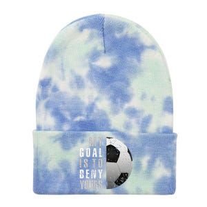 My Goal Is To Deny Yours Soccer Goalie Distressed Goalkeeper Tie Dye 12in Knit Beanie