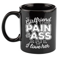 My Girlfriend Is A Huge Pain Boyfriend 11oz C Handle Ceramic Mug
