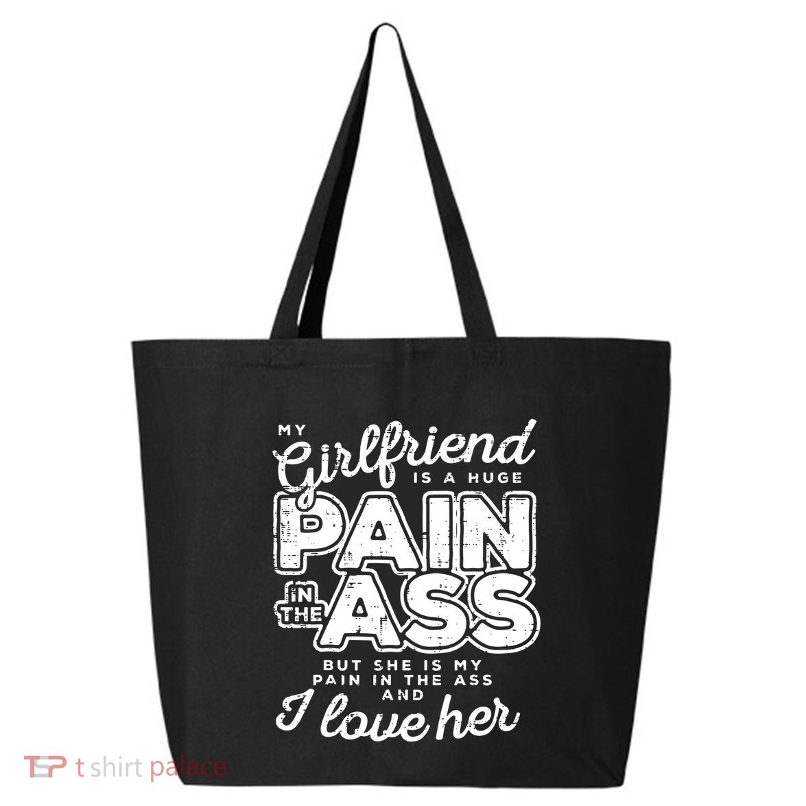 My Girlfriend Is A Huge Pain Boyfriend 25L Jumbo Tote