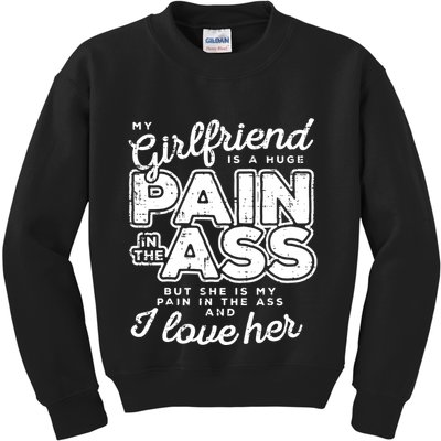 My Girlfriend Is A Huge Pain Boyfriend Kids Sweatshirt