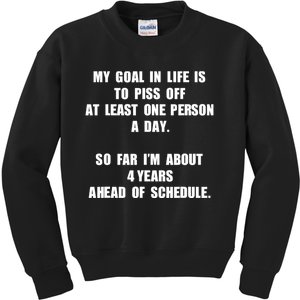 My Goal In Life Is To Piss Off At Least One Person A Day Kids Sweatshirt