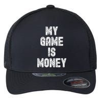 MY GAME IS MONEY Motivational Hustle  Flexfit Unipanel Trucker Cap