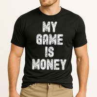 MY GAME IS MONEY Motivational Hustle  Performance Shirt