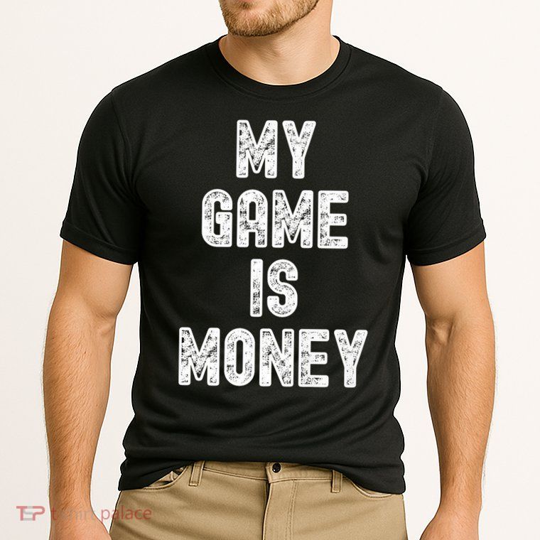 MY GAME IS MONEY Motivational Hustle  Performance Shirt