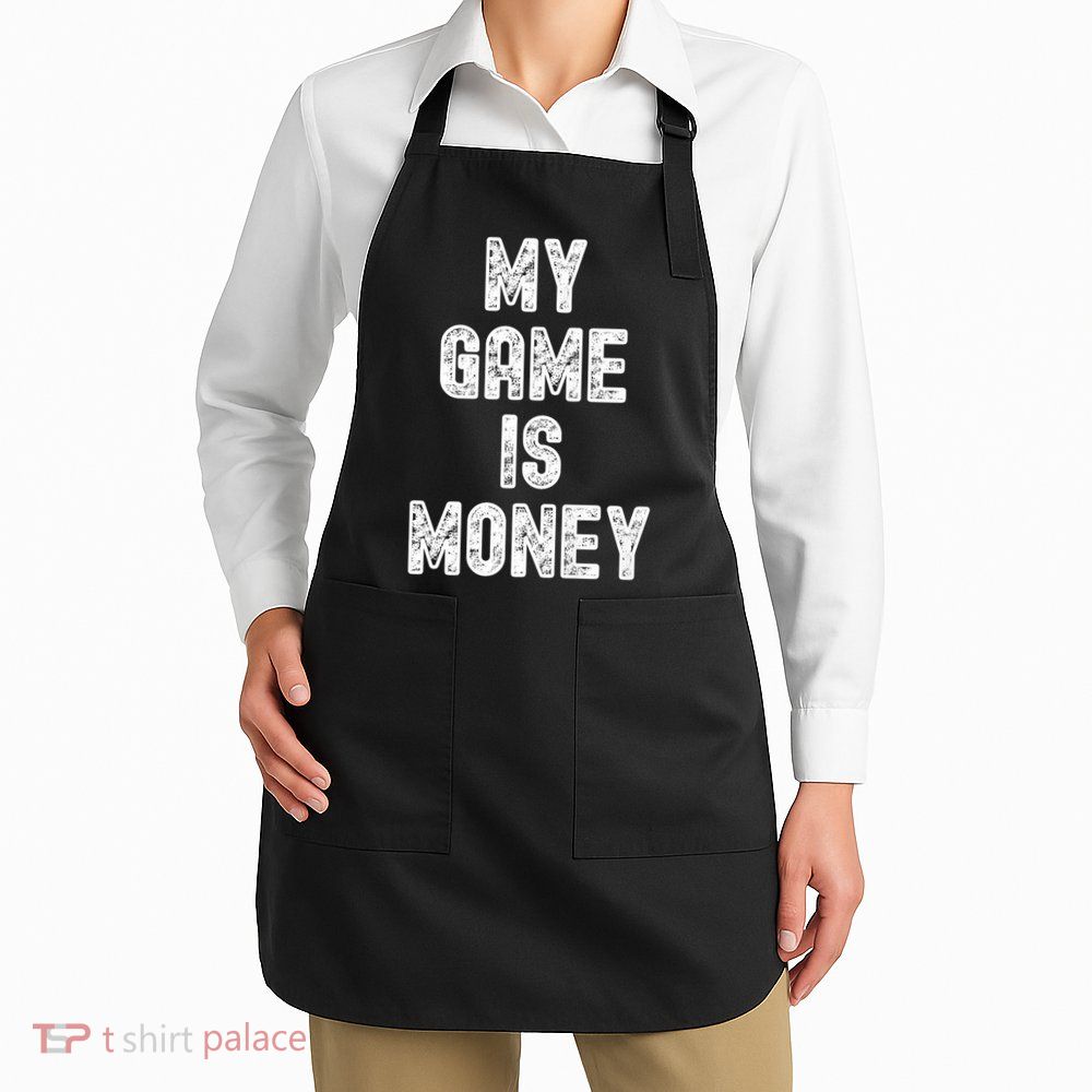 MY GAME IS MONEY Motivational Hustle  Apron
