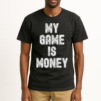 MY GAME IS MONEY Motivational Hustle  Tall T-Shirt