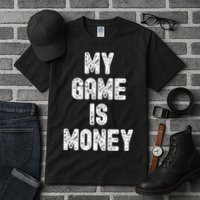 MY GAME IS MONEY Motivational Hustle  Tall T-Shirt