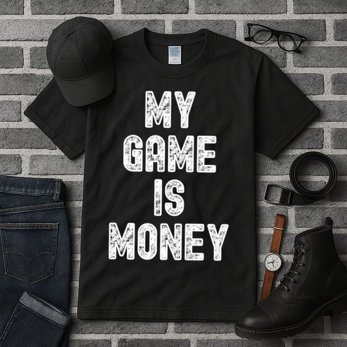 MY GAME IS MONEY Motivational Hustle  Tall T-Shirt