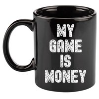 MY GAME IS MONEY Motivational Hustle  11oz C Handle Ceramic Mug