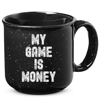 MY GAME IS MONEY Motivational Hustle  15oz Campfire Ceramic Mug