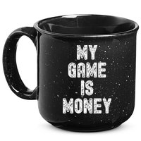 MY GAME IS MONEY Motivational Hustle  15oz Campfire Ceramic Mug