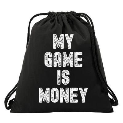 MY GAME IS MONEY Motivational Hustle  Drawstring Bag