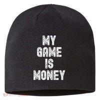 MY GAME IS MONEY Motivational Hustle  Sustainable Beanie