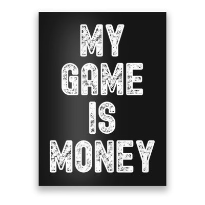 MY GAME IS MONEY Motivational Hustle  Poster