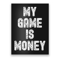 MY GAME IS MONEY Motivational Hustle  Poster