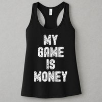 MY GAME IS MONEY Motivational Hustle  Womens Tank Top