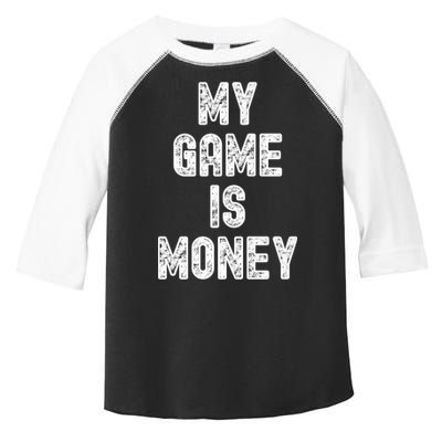 MY GAME IS MONEY Motivational Hustle  Toddler Fine Jersey T-Shirt