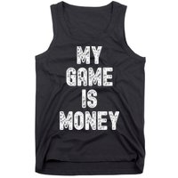 MY GAME IS MONEY Motivational Hustle  Tank Top
