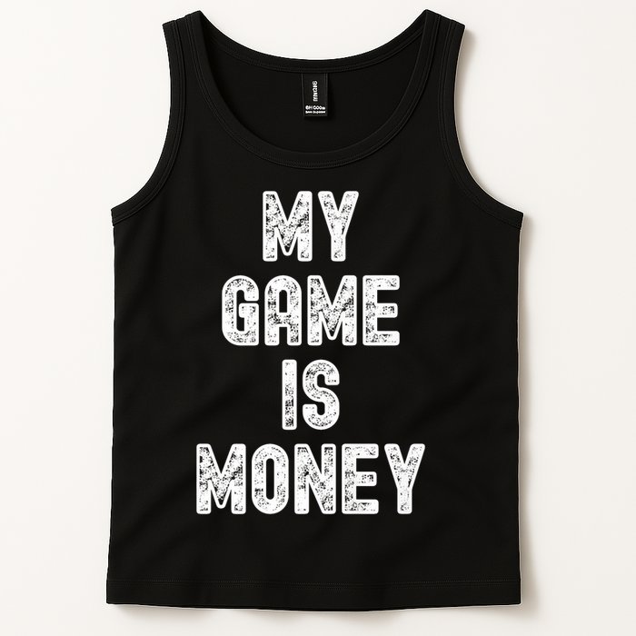 MY GAME IS MONEY Motivational Hustle  Tank Top