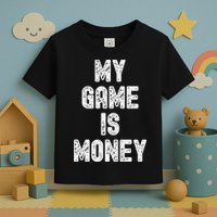 MY GAME IS MONEY Motivational Hustle  Toddler T-Shirt