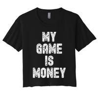 MY GAME IS MONEY Motivational Hustle  Crop Top